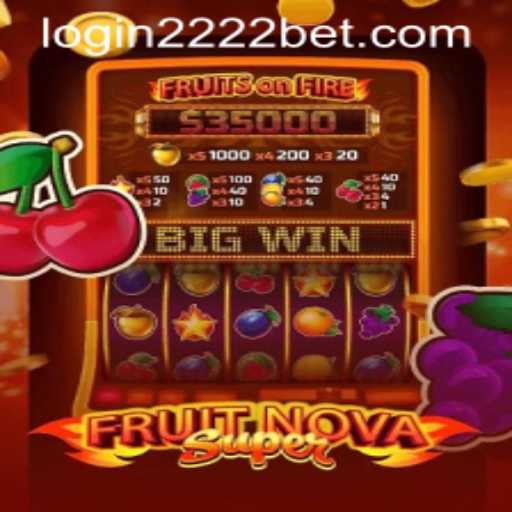 Discover the Thrilling World of FruitNovaSuper at 2222bet